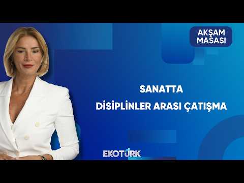 Disiplinler Arası Sanat Tartışması | Akşam Masası