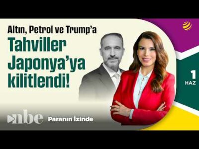 Altın, Petrol ve Trump’a; Tahviller Japonya’ya Kilitlendi! | Atılım Murat | 01 Haziran