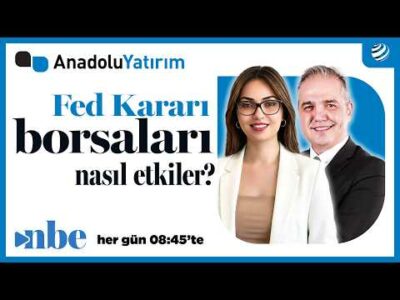Fed Kararı Borsaları Nasıl Etkiler? | Anadolu Yatırımla Piyasalarda Açılışa Doğru | 17 Haziran