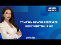 Türkiye'nin Düşen Risk Priminin Yansımaları | Akşam Masası