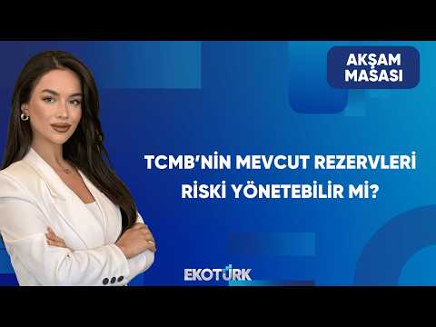 Türkiye'nin Düşen Risk Priminin Yansımaları | Akşam Masası