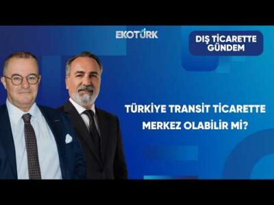 Türkiye'nin Lojistik Sektöründe Avantajları | Dış Ticarette Gündem