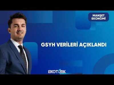 Türkiye Ekonomisinde İlk Çeyrek Görünümü | Manşet Ekonomi