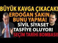 BÜYÜK KAVGA ÇIKACAK! ERDOĞAN SAKIN BUNU YAPMA! SİVİL SİYASET TASFİYE OLUYOR! SEÇİM TARİHİ BOMBASI!