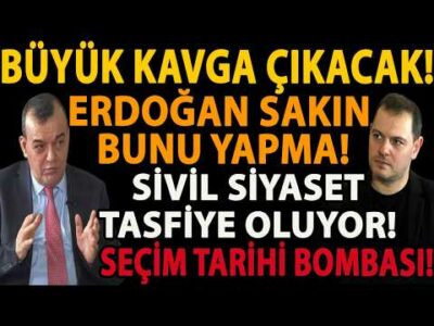 BÜYÜK KAVGA ÇIKACAK! ERDOĞAN SAKIN BUNU YAPMA! SİVİL SİYASET TASFİYE OLUYOR! SEÇİM TARİHİ BOMBASI!