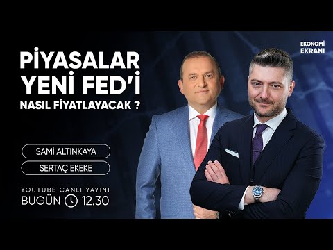Piyasalar Yeni FED'i Nasıl Fiyatlayacak ? | Sertaç Ekeke | Ekonomi Ekranı