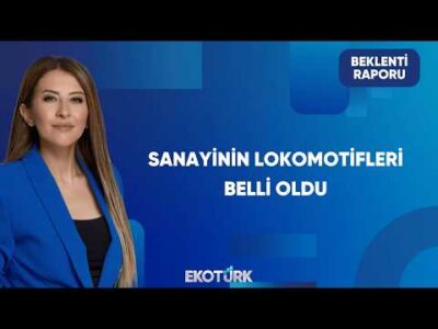 Türk Sanayisinin Devleri Belli Oldu | Beklenti Raporu