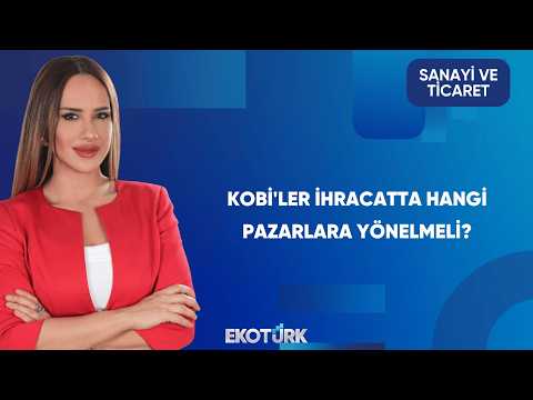 KOBİ Tanımındaki Değişiklik Ne Getiriyor? | Sanayi ve Ticaret