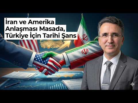 İran ve Amerika Anlaşması Masada, Türkiye İçin Tarihi Şans