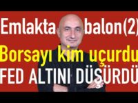 Konut fiyatları çöker mi? | Borsayı kim uçurdu? | Fed altını düşürdü