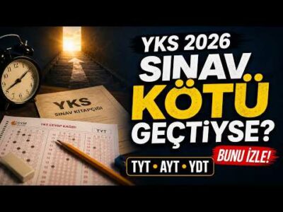 YKS 2026: Sınav Kötü Geçtiyse Bunu Mutlaka Dinle! TYT, AYT, Tercih ve Gelecek