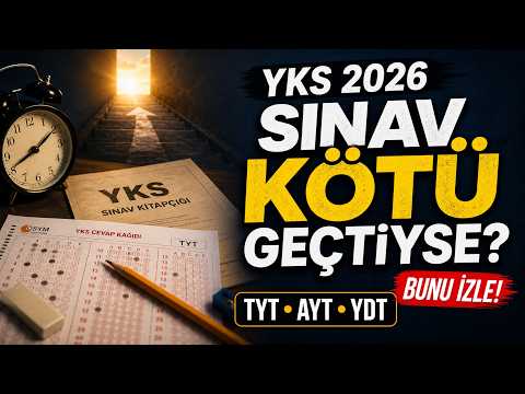 YKS 2026: Sınav Kötü Geçtiyse Bunu Mutlaka Dinle! TYT, AYT, Tercih ve Gelecek