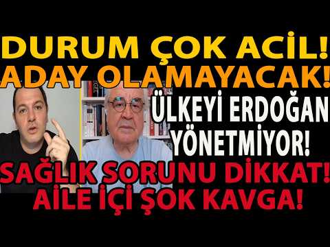 DURUM ÇOK ACİL! ADAY OLAMAYACAK! ÜLKEYİ ERDOĞAN YÖNETMİYOR! SAĞLIK SORUNU DİKKAT! AİLE İÇİ ŞOK KAVGA