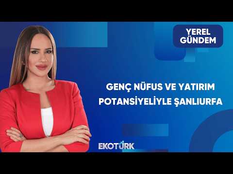 Şanlıurfa Yatırımcıları Ne Bekliyor? | Yerel Gündem