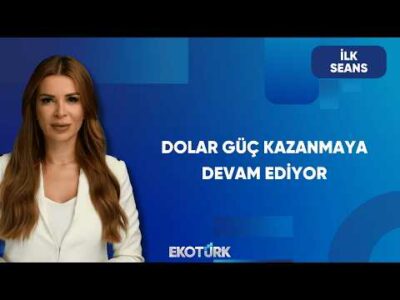 Dolar Endeksinin Güçlü Seyri Hangi Varlıkları Etkiliyor? | İlk Seans