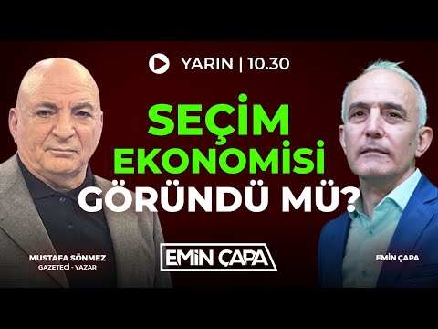 Seçim Ekonomisi Göründü mü? | Mustafa Sönmez & Emin Çapa
