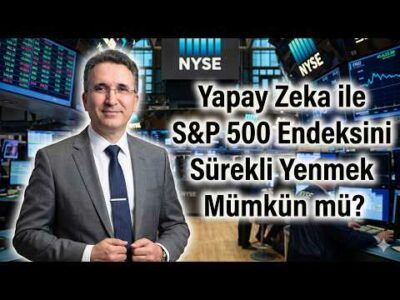Yapay Zeka ile S&P 500 Endeksini Sürekli Yenmek Mümkün mü?