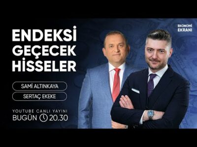 Endeksi Geçecek Hisseler | Sertaç Ekeke | Ekonomi Ekranı