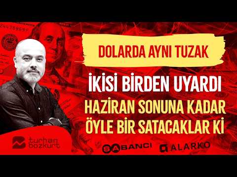 Dolarda aynı tuzak! İkisi birden uyardı! Haziran sonuna kadar hepsini satacaklar! | Turhan Bozkurt