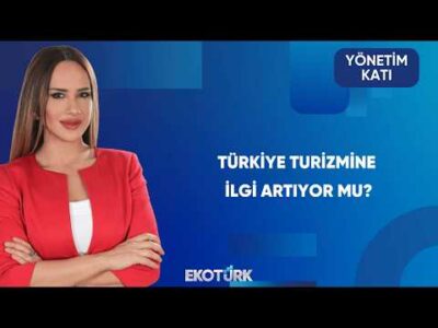 Bayram Sonrası Turizmde Görünüm Nasıl? | Yönetim Katı