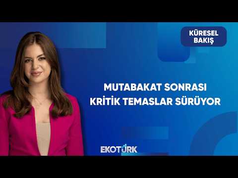 Mutabakat Sonrası Süreç Nasıl İlerliyor? | Küresel Bakış