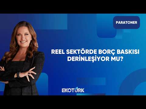 Reel Sektörde Döviz Açığı Artıyor | Paratoner
