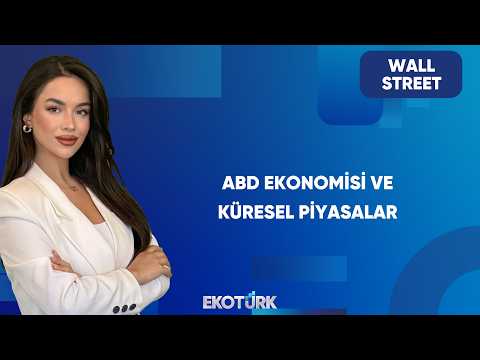 Küresel Piyasalarda Beklenti ve Fiyatlamalar | Wall Street