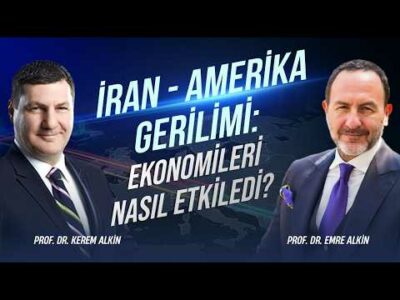 İran - Amerika Gerilimi: Ekonomileri Nasıl Etkiledi? | Prof. Dr. Kerem & Prof. Dr. Emre Alkin
