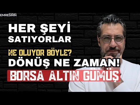 Piyasada Her Şeyi Satıyorlar! Ne Oluyor Böyle? Dönüş Ne Zaman | Emre ŞİRİN ##borsa #altın #gümüş