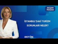 İstanbul'a Turistlerin İlgisi Nasıl? | Akşam Masası