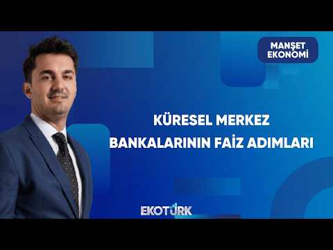 Merkez Bankalarının Yeni Faiz Rotası | Manşet Ekonomi