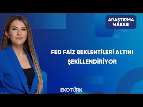 Altın Fiyatlarında Fed Ekisi İzleniyor | Araştırma Masası