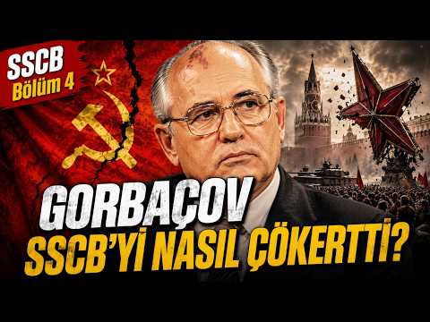 Gorbaçov Sovyetler’i Kurtarmak İsterken Nasıl Yıktı?