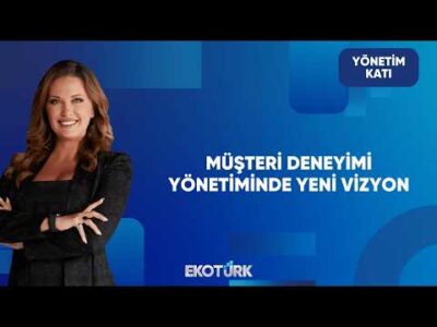 Dijital Dünyada Müşteri Deneyimi Stratejileri | Yönetim Katı