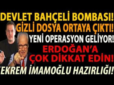 DEVLET BAHÇELİ BOMBASI! GİZLİ DOSYA ORTAYA ÇIKTI! YENİ OPERASYON GELİYOR! ERDOĞAN’A ÇOK DİKKAT EDİN!
