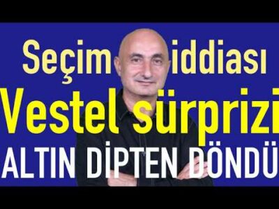 JPMorgan'ın seçim iddiası | Altın dipten nasıl döndü? | Vestel sürprizi