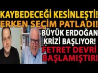 KAYBEDECEĞİ KESİNLEŞTİ! BÜYÜK ERDOĞAN KRİZİ BAŞLIYOR! ERKEN SEÇİM PATLADI! FETRET DEVRİ BAŞLAMIŞTIR!