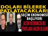DOLARI BİLEREK PATLATACAKLAR! SEÇİM EKONOMİSİ BAŞLIYOR! ALTIN YATIRIMCISI BU FİYATLARA HAZIR OLSUN!