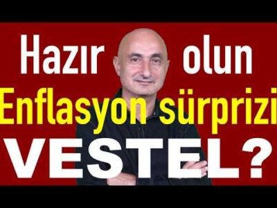 Enflasyon sürprizi | Altında ne oluyor? | Vestel tamam mı? | Yine BofA sattı