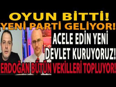 OYUN BİTTİ! YENİ PARTİ GELİYOR! ACELE EDİN YENİ DEVLET KURUYORUZ! ERDOĞAN BÜTÜN VEKİLLERİ TOPLUYOR!