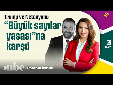 Trump ve Netanyahu, “Büyük Sayılar Yasası”na Karşı! | Sinan Alçın | Paranın İzinde | 03 Haziran