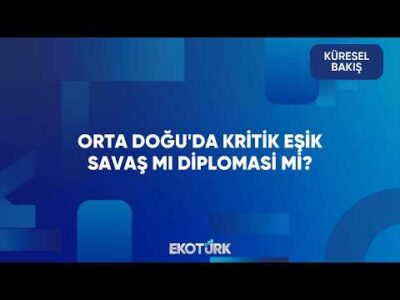 Orta Doğu'da Kritik Eşik Savaş mı Diplomasi mi? | Küresel Bakış