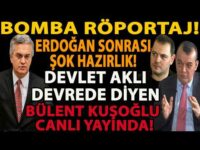 BOMBA RÖPORTAJ! ERDOĞAN SONRASI ŞOK HAZIRLIK! DEVLET AKLI DEVREDE DİYEN BÜLENT KUŞOĞLU CANLI YAYINDA