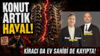 Konut Artık Hayal: İnşaatta Kriz Derinleşiyor ! | SONER GÖKTEN - BÜLENT ÖZTÜRK