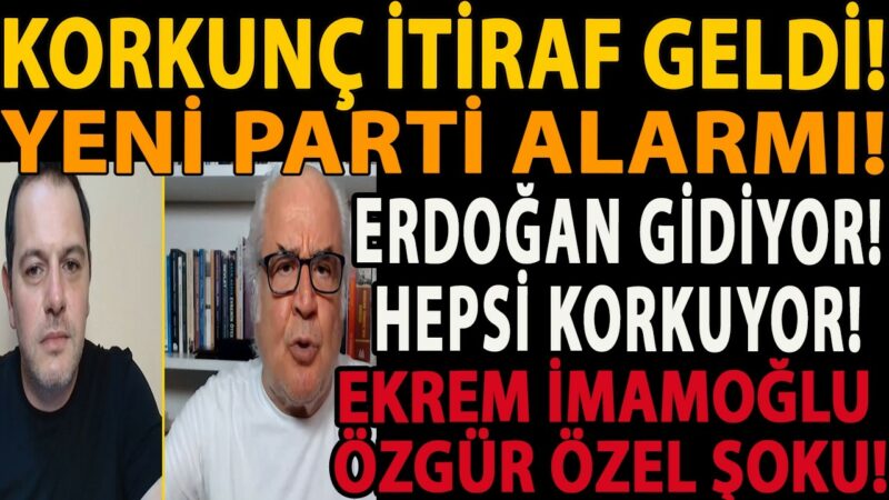 KORKUNÇ İTİRAF! YENİ PARTİ ALARMI! ERDOĞAN GİDİYOR! HEPSİ KORKUYOR! EKREM İMAMOĞLU ÖZGÜR ÖZEL ŞOKU!