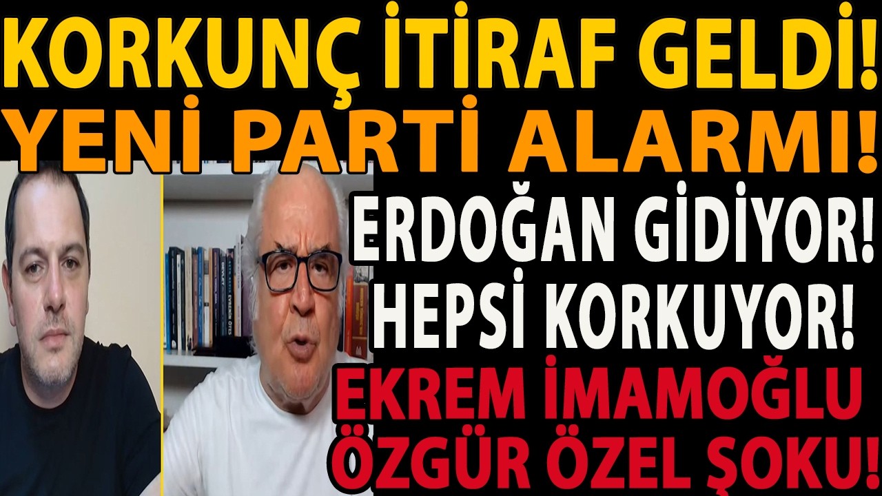 KORKUNÇ İTİRAF! YENİ PARTİ ALARMI! ERDOĞAN GİDİYOR! HEPSİ KORKUYOR! EKREM İMAMOĞLU ÖZGÜR ÖZEL ŞOKU!