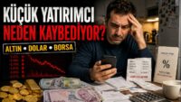 Küçük Yatırımcıyı Böyle Kaybettiriyorlar: Altın, Dolar, Borsa ve Mevduat Tuzağı