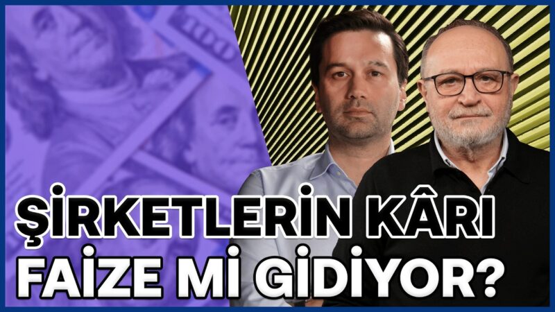 Şirketlerin Kârı Faize mi Gidiyor? Özel Sektörde Kayyum Tedirginliği | Erdal Sağlam & Semih Sakallı