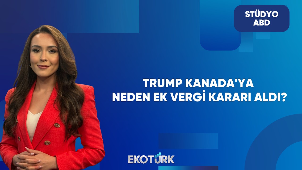 ABD-Kanada Arasında Gümrük Vergisi Gerilimi | Stüdyo ABD