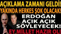 AÇIKLAMA ZAMANI GELDİ! YAKINDA HERKES ŞOK OLACAK! ERDOĞAN AÇIK AÇIK SÖYLEYECEK! EY MİLLET HAZIR OL!